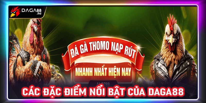 Những ưu điểm nổi bật của Daga88 so với các nền tảng khác